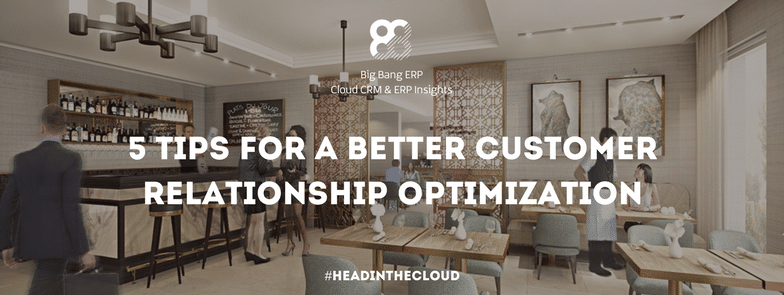 5 tips for a better customer relationship optimization