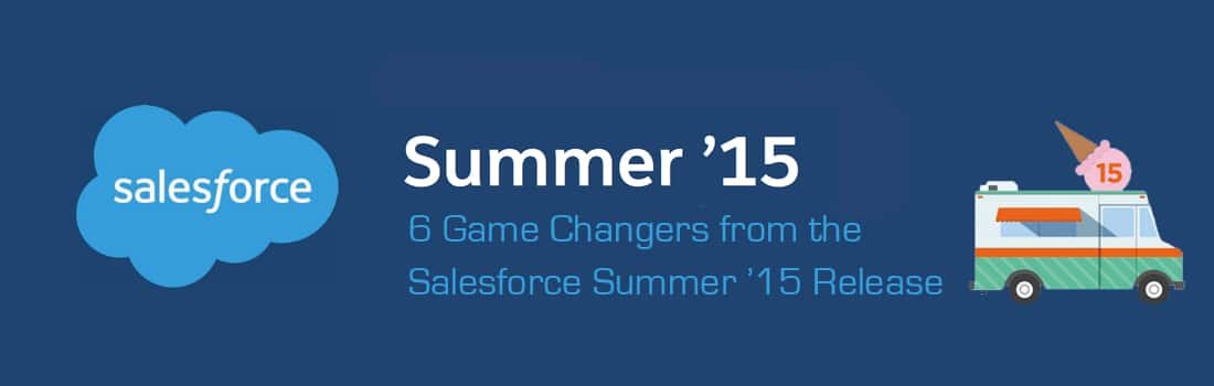 6 Game Changers from the Salesforce Summer ’15 Release