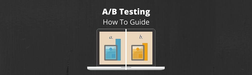 A/B Testing: A How To Guide