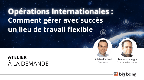 Atelier à la demande : Opérations internationales – Comment gérer avec succès un lieu de travail flexible
