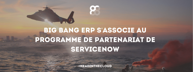 Big Bang ERP Rejoint le Programme des Partenaires ServiceNow