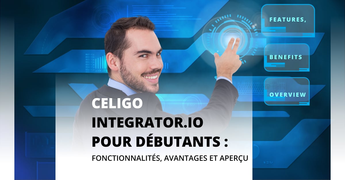 Celigo integrator.io pour débutants : fonctionnalités, avantages et aperçu