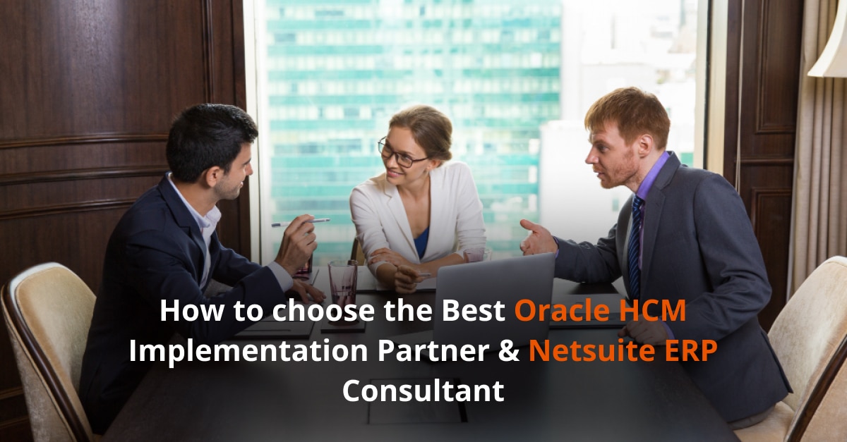 How to Choose the Best Oracle HCM Implementation Partner & NetSuite ERP Consultant