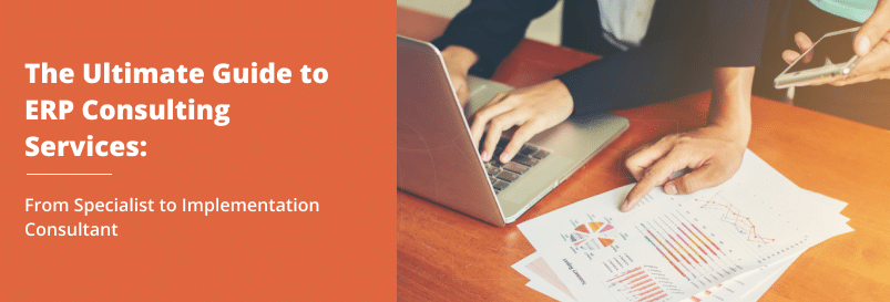 The Ultimate Guide to ERP Consulting Services: From Specialist to Implementation Consultant