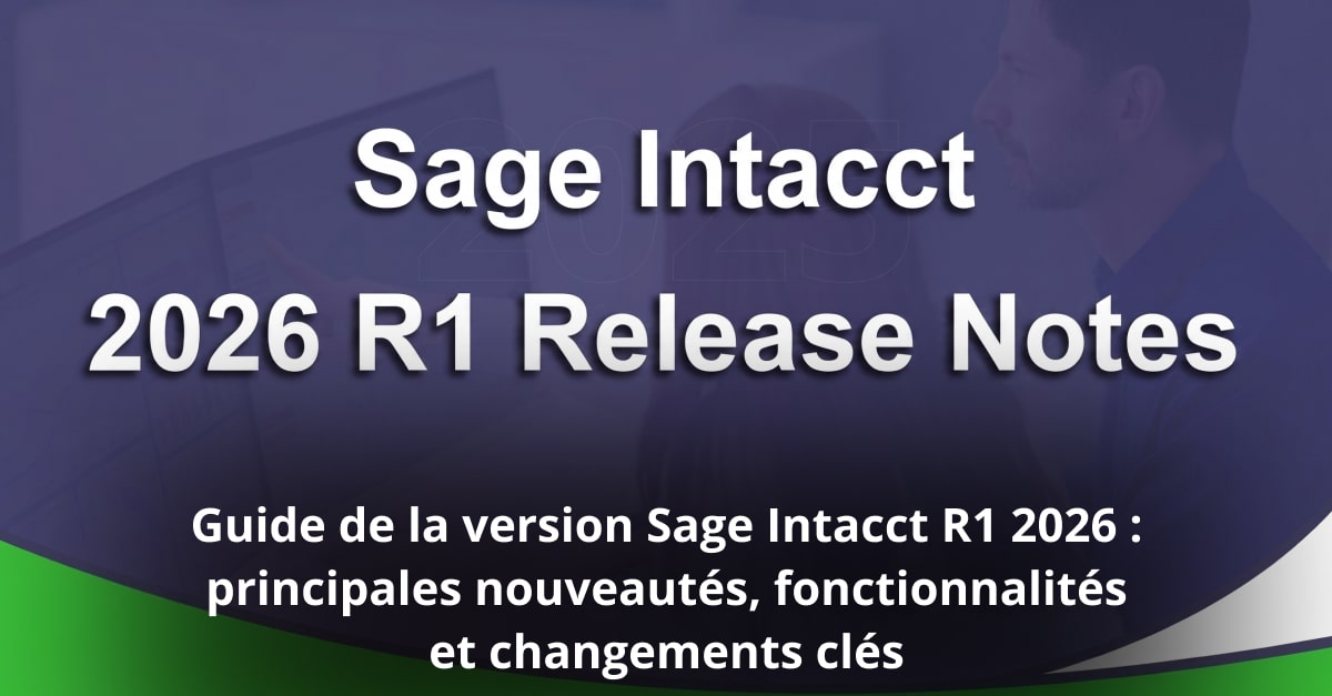 Guide de la version Sage Intacct R1 2026 : principales nouveautés, fonctionnalités et changements clés