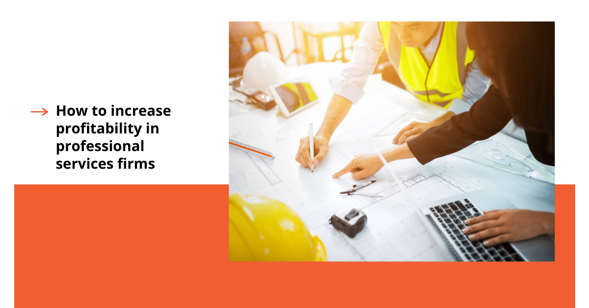 How to Increase the Profitability of Your Professional Services Firm