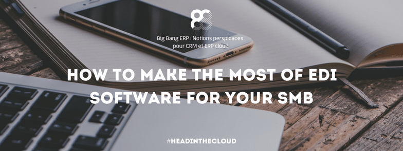 How to make the most of EDI software for your SMB?