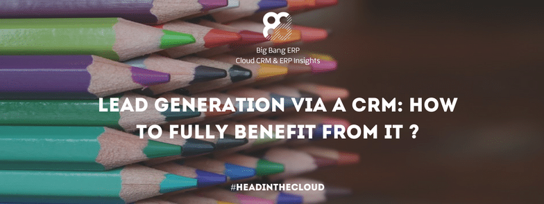Lead generation via a CRM: how to fully benefit from it?