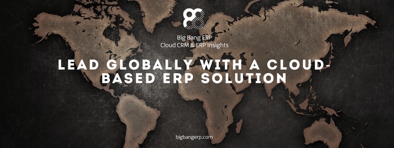 Lead Globally With a Cloud-Based ERP