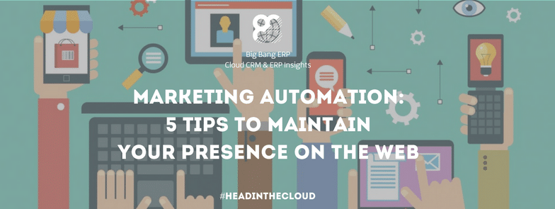 Marketing automation: 5 tips to maintain your presence on the web