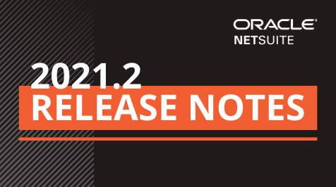 NetSuite 2021.2 Release Notes