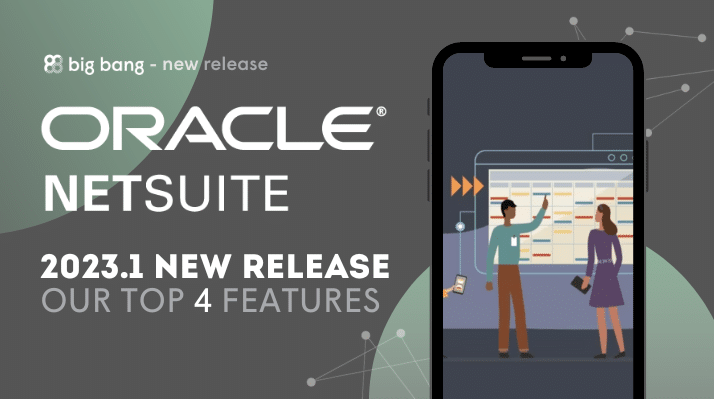 NetSuite 2023.1 Release: Our Top 4 Features & Release Notes