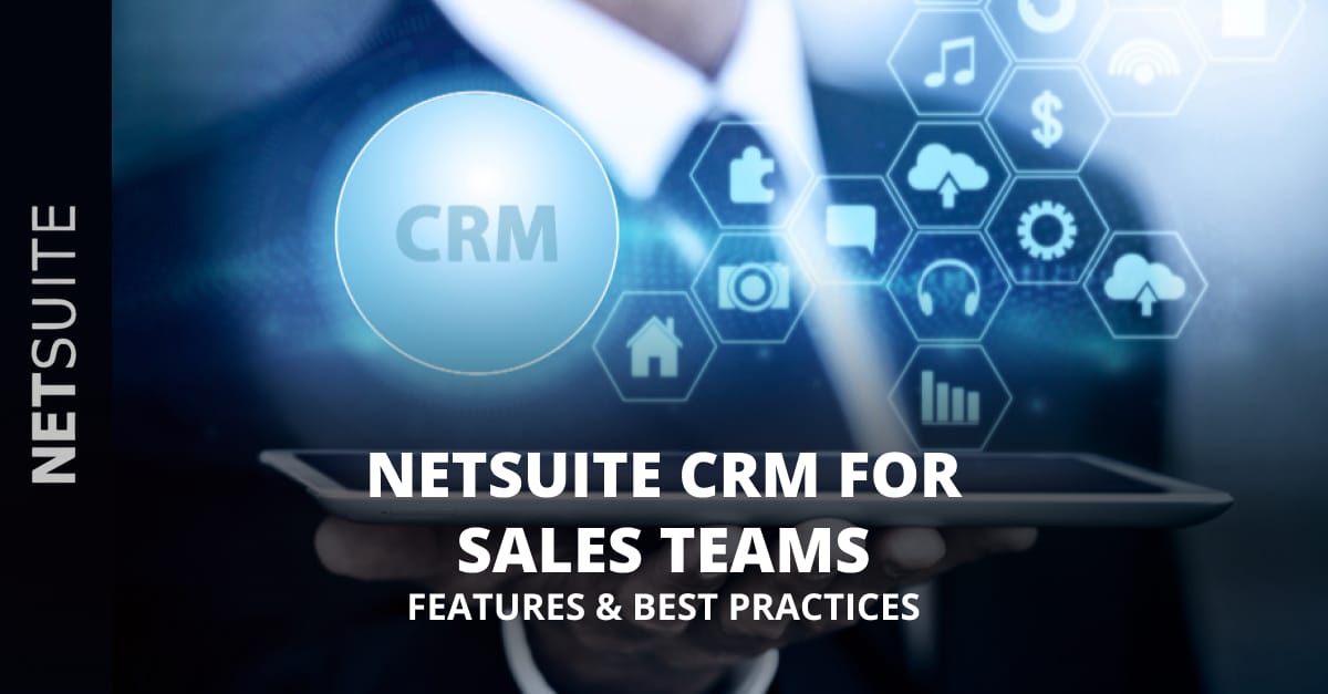 NetSuite CRM for Sales Teams: Features & Best Practices
