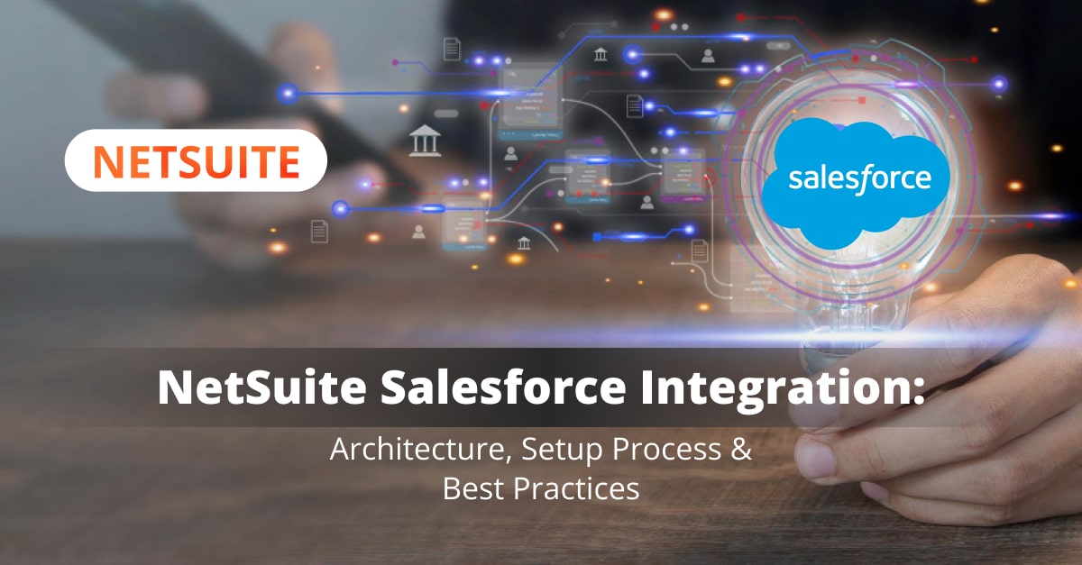 NetSuite Salesforce Integration: Architecture, Setup Process & Best Practices