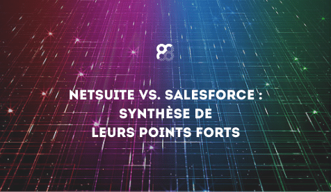 NetSuite vs. Salesforce : synthèse de leurs points forts
