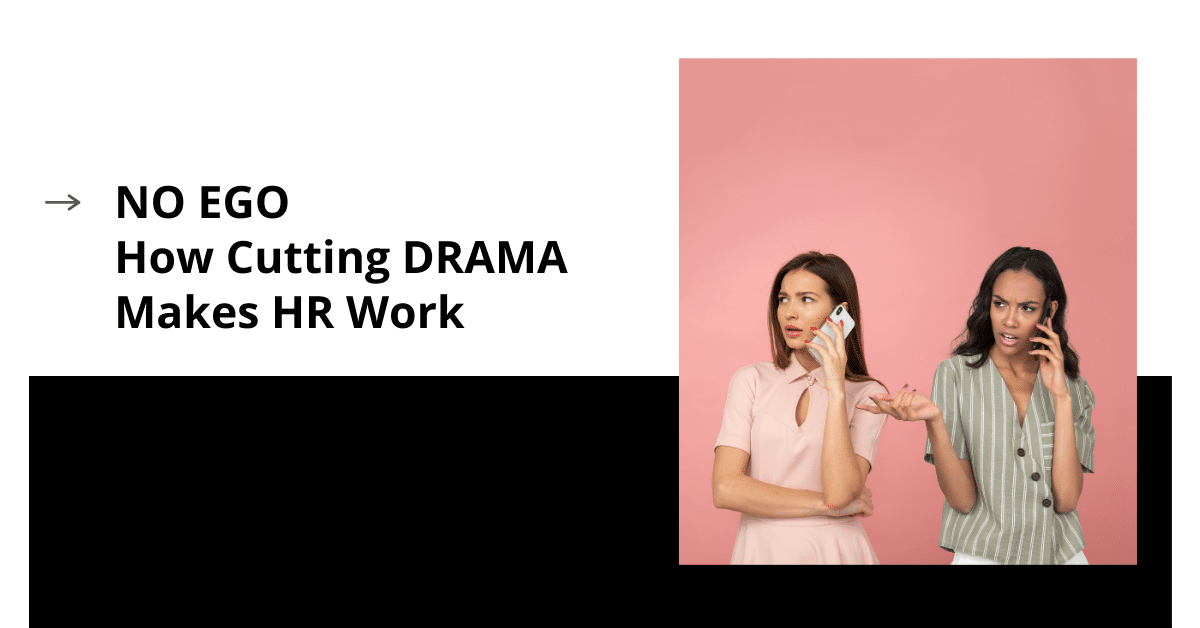 No Ego: How Cutting Drama Makes HR Work