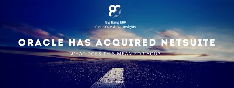 Oracle Acquires NetSuite: What Does This Mean For You?