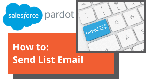 Pardot “How To” Series by Big Bang: How to Send a List Email