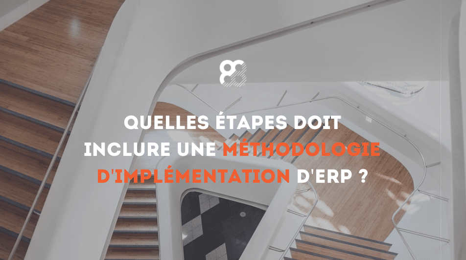 Quelles étapes doit inclure une méthodologie d’implémentation d’ERP ?