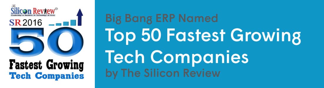 Big Bang ERP Named Top 50 Fastest Growing Tech Companies by The Silicon Review