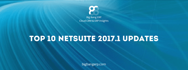 Top 10 NetSuite 2017.1 Updates
