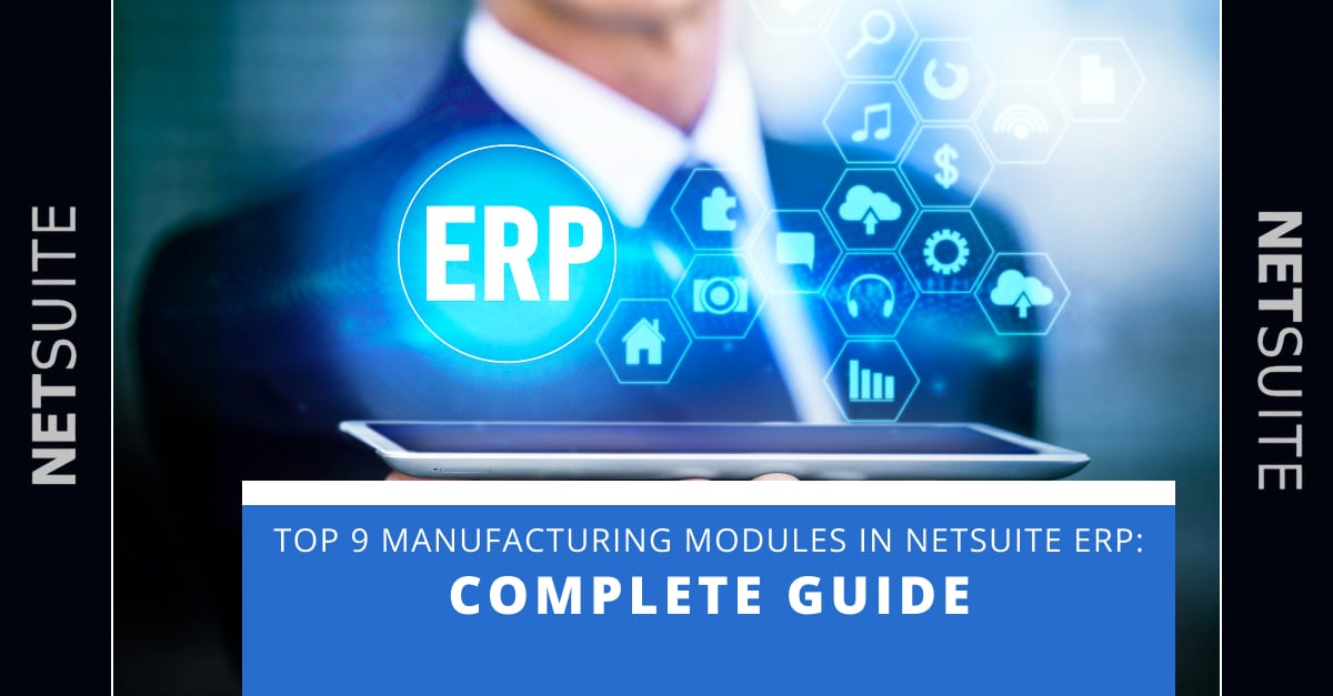 Top 9 Manufacturing Modules in NetSuite ERP: Complete Guide