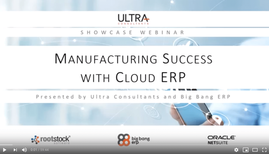 On-Demand: Ultra Consultants x Big Bang Webinar: Manufacturing Success with Cloud ERP
