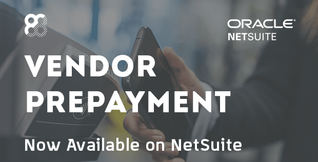 NetSuite: New Vendor Prepayment Feature