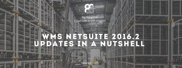 WMS NetSuite 2016.2 Updates in a Nutshell