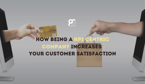 How Being a KPI-Centric Company Increases Your Customer Satisfaction