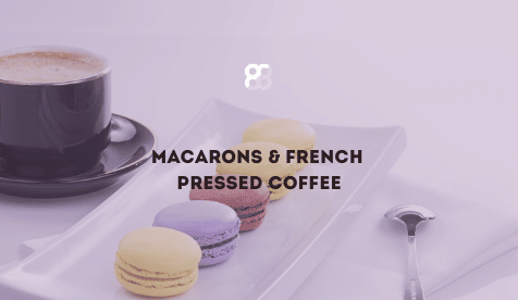 Macarons & French Pressed Coffee
