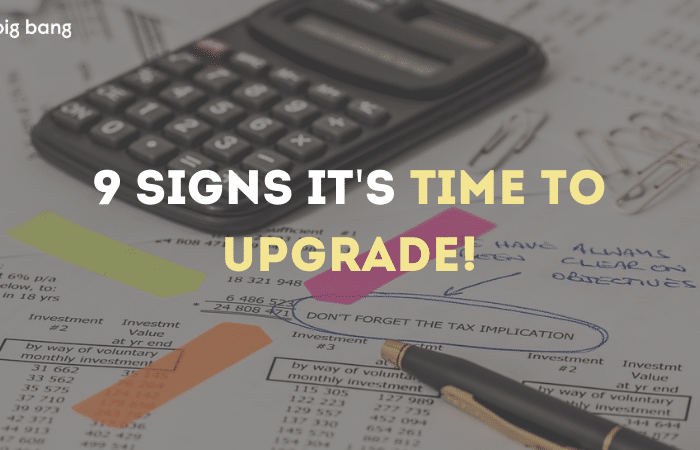 9 Signs it’s Time to Upgrade!