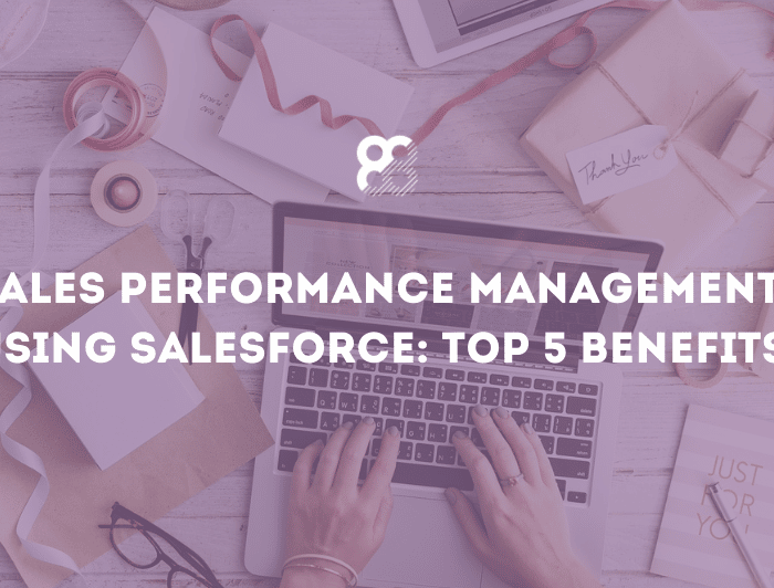 Sales performance management using Salesforce : top 5 benefits