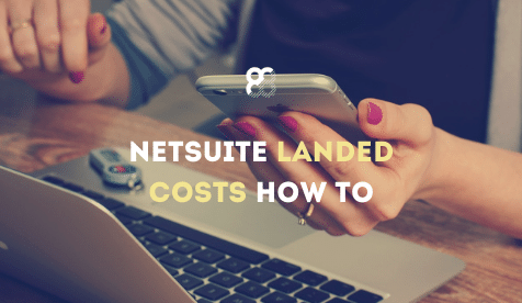 NetSuite Landed Costs How to