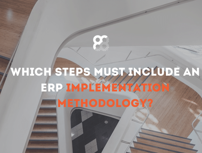 Which steps must include an ERP implementation methodology?