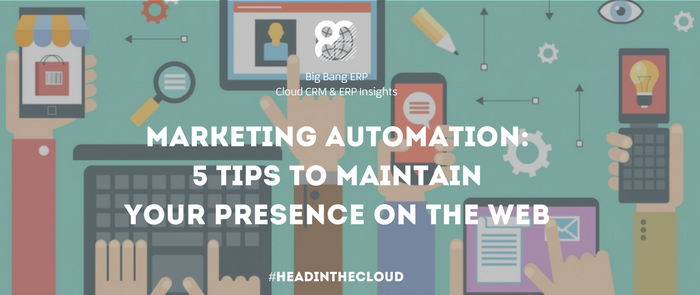 Marketing automation: 5 tips to maintain your presence on the web