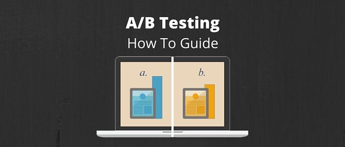A/B Testing: A How To Guide