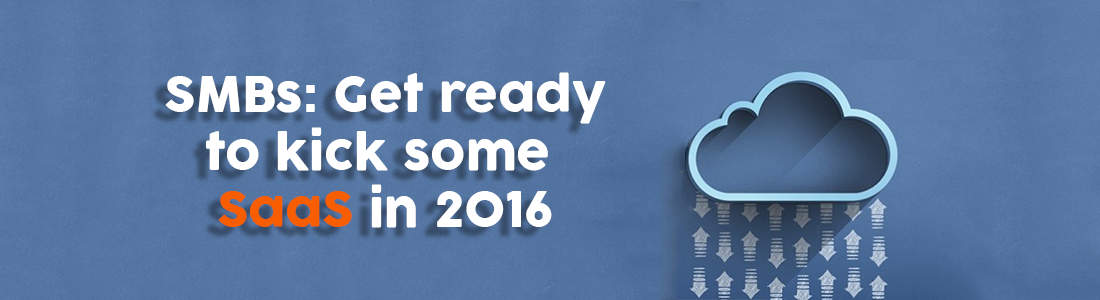 SMBs: Get ready to kick some SaaS in 2016