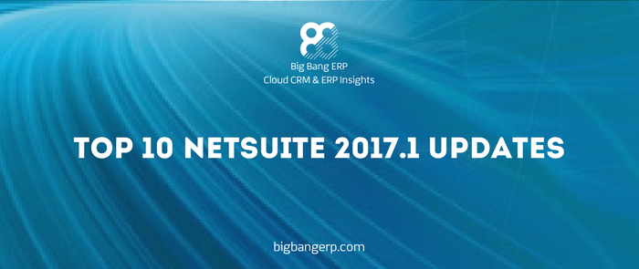 Top 10 NetSuite 2017.1 Updates