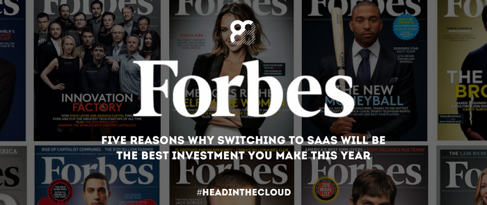 Forbes Technology Council: Five Reasons Why Switching To SaaS Will Be The Best Investment You Make This Year
