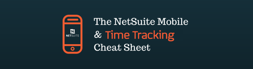 The NetSuite Mobile App & Time Management Cheat Sheet