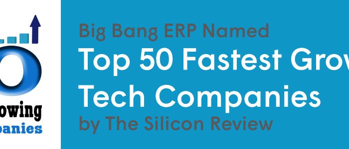 Big Bang ERP Named Top 50 Fastest Growing Tech Companies by The Silicon Review
