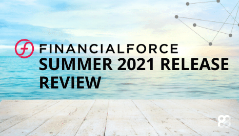 Financial Force Summer 2021 Release