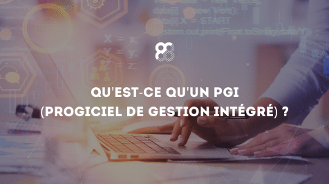Blog Feature Image - Qu'est-ce qu'un PGI Progiciel de gestion intégré