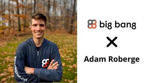 Adam Roberge x Big Bang