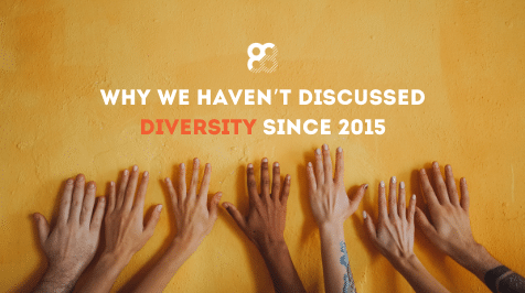 Why We Haven’t Discussed Diversity Since 2015
