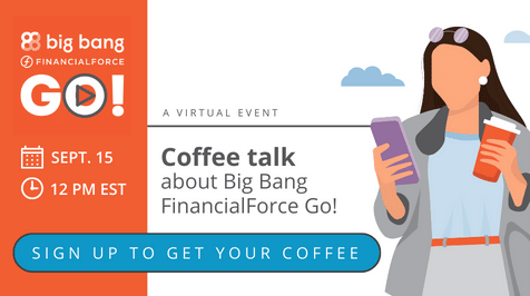 Let’s have a virtual coffee and talk about Big Bang FinancialForce GO!