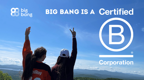 Big Bang Proudly Certified B Corp™ September 2022