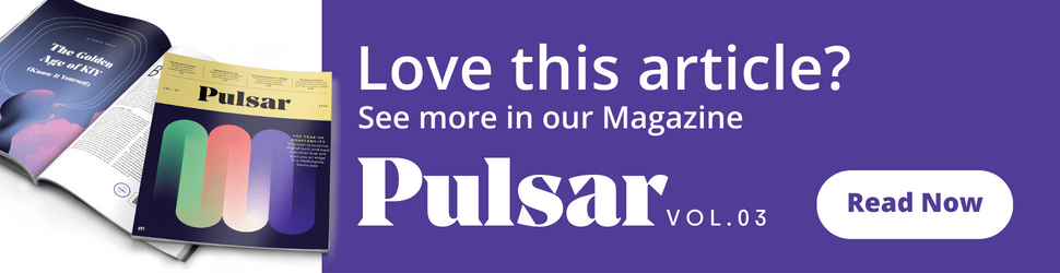 Love this article - See more in our Magazine Pulsar vol 3